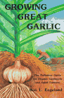 Growing Great Garlic: The Definitive Guide for Organic Gardeners and Small Farmers